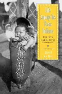 Life among the Texas Indians : The WPA Narratives (Elma Dill Russell Spencer Series in the West and Southwest)