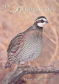 On Bobwhites (W.L. Moody Jr. Natural History Series)