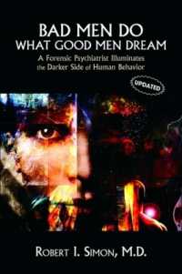 Bad Men Do What Good Men Dream : A Forensic Psychiatrist Illuminates the Darker Side of Human Behavior