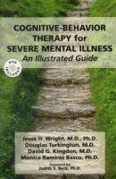 Cognitive-Behavior Therapy for Severe Mental Illness : An Illustrated Guide
