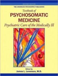 The American Psychiatric Publishing Textbook of Psychosomatic Medicine : Psychiatric Care of the Medically Ill （2ND）