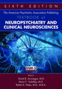 APA神経精神医学・行動神経科学（第６版）<br>The American Psychiatric Association Publishing Textbook of Neuropsychiatry and Clinical Neurosciences （6TH）