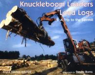 Knuckleboom Loaders Load Logs : A Trip to the Sawmill