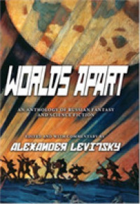 Worlds Apart : An Anthology of Russian Science Fiction and Fantasy