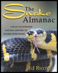 The Snake Almanac : A Fully Illustrated Natural History of Snakes Worldwide
