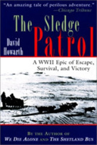 The Sledge Patrol : Wwii Epic of Escape, Survival, and Victory