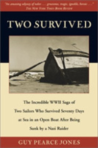 Two Survived : The Incredible Wwii Saga of Two Sailors Who Survived Seventy Days at Sea in an Open Boat after Being Sunk by a Nazi Raider