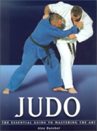 Judo : The Essential Guide to Mastering the Art