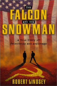 The Falcon and the Snowman : A True Story of Friendship and Espionage