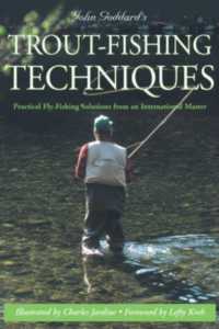 John Goddard's Trout-Fishing Techniques : Practical Fly-Fishing Solutions from an International Master