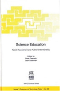 Science Education : Talent Recruitment and Public Understanding (NATO Science Series: Science & Technology Policy)