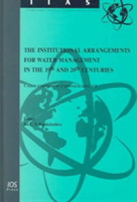 The Institutional Arrangements for Water Management in the 19th and 20th Centuries (International Institute of Administrative Sciences Monographs)