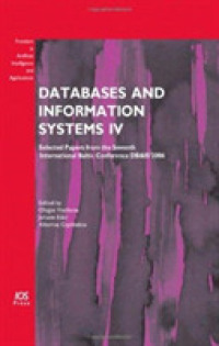 Databases and Information Systems IV : Selected Papers from the Seventh International Conference DB&IS'2006 (Frontiers in Artificial Intelligence and Applications)