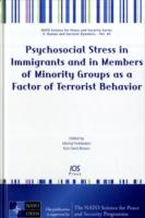Psychosocial Stress in Immigrants and in Members of Minority Groups as a Factor of Terrorist Behavior (NATO Science for Peace and Security Series E: Human and Societal Dynamics)