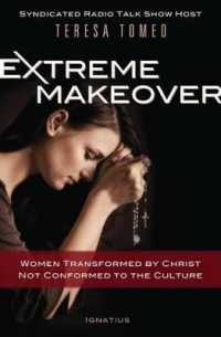 Extreme Makeover : Women Transformed by Christ, Not Conformed to the Culture