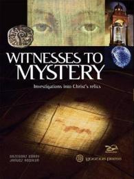 Witnesses to Mystery : Investigations into Christ's Relics