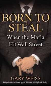 Born to Steal (4-Volume Set) : When the Mafia Hit Wall Street （Abridged）