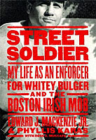 Street Soldier : My Life as an Enforcer for Whitey Bulger and the Boston Irish Mob （Reprint）