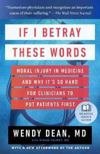 If I Betray These Words : Moral Injury in Medicine and Why It's So Hard for Clinicians to Put Patients First