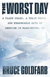 The Worst Day : A Plane Crash, a Train Wreck, and Remarkable Acts of Heroism in Washington, DC