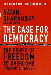 The Case for Democracy : The Power of Freedom to Overcome Tyranny and Terror