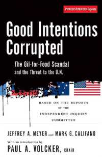 Good Intentions Corrupted : The Oil for Food Scandal and the Threat to the UN