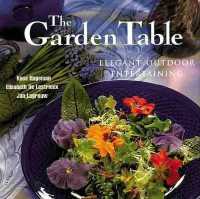 The Garden Table : Elegant Outdoor Entertaining