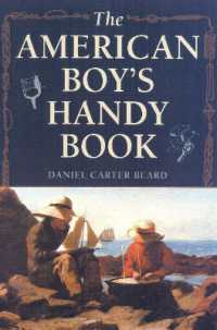 The American Boy's Handy Book : What to Do and How to Do It