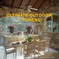Ultimate Outdoor Kitchens : Inspirational Designs and Plans
