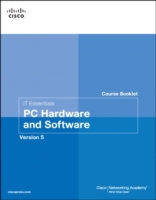 IT Essentials Course Booklet PC Hardware and Software, Version 5