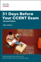 31 Days before Your Ccent Certification Exam : A Day-by-day Review Guide for Icnd1 (100-101) Certification Exam (31 Days) （2ND）