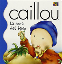 Caillou : LA Hora Del Bano (Caillou (Spanish)) （BRDBK）