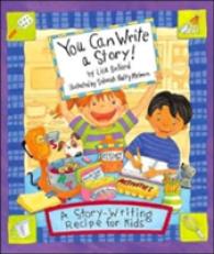 You Can Write a Story : A Story-writing Recipe for Kids （SPI）