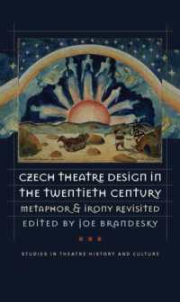 Czech Theatre Design in the Twentieth Century : Metaphor and Irony Revisited (Studies in Theater History & Culture)