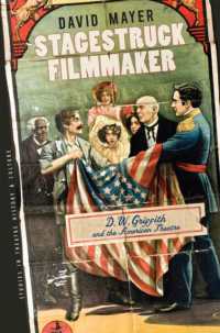 グリフィスとアメリカ演劇<br>Stagestruck Filmmaker : D.W.Griffith and the American Theatre (Studies in Theatre History and Culture)