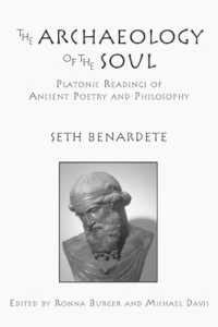 The Archaeology of the Soul - Platonic Readings in Ancient Poetry and Philosophy