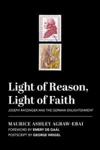 Light of Reason, Light of Faith - Joseph Ratzinger and the German Enlightenment