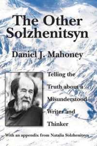 Other Solzhenitsyn - Telling the Truth about a Misunderstood Writer and Thinker -- Hardback