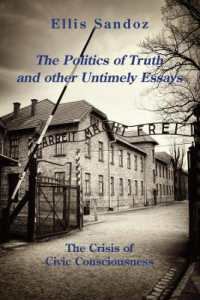 The Politics of Truth and Other Timely Essays - the Crisis of Civic Consciousness