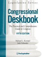 Congressional Deskbook : The Practical and Comprehensive Guide to Congress (Congressional Deskbook)