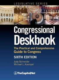 Congressional Deskbook : The Practical and Comprehensive Guide to Congress, Sixth Edition （6TH）