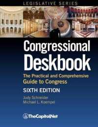 Congressional Deskbook : The Practical and Comprehensive Guide to Congress, Sixth Edition