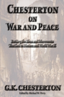 Chesterton on War and Peace: Battling the Ideas and Movements That Led to Nazism and World War II