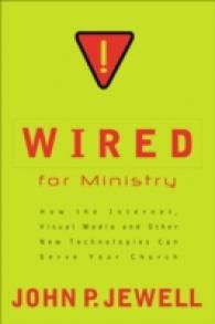 Wired for Ministry: How the Internet, Visual Media, and Other New Technologies Can Serve Your Church