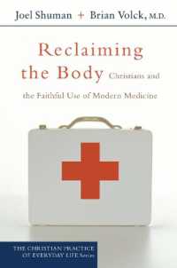 Reclaiming the Body : Christians and the Faithful Use of Modern Medicine (The Christian Practice of Everyday Life)