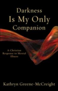 Darkness Is My Only Companion : A Christian Response to Mental Illness