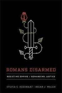 Romans Disarmed : Resisting Empire, Demanding Justice