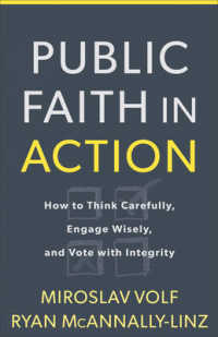 Public Faith in Action : How to Think Carefully, Engage Wisely, and Vote with Integrity