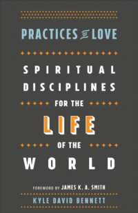 Practices of Love - Spiritual Disciplines for the Life of the World