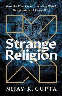 Strange Religion : How the First Christians Were Weird, Dangerous, and Compelling